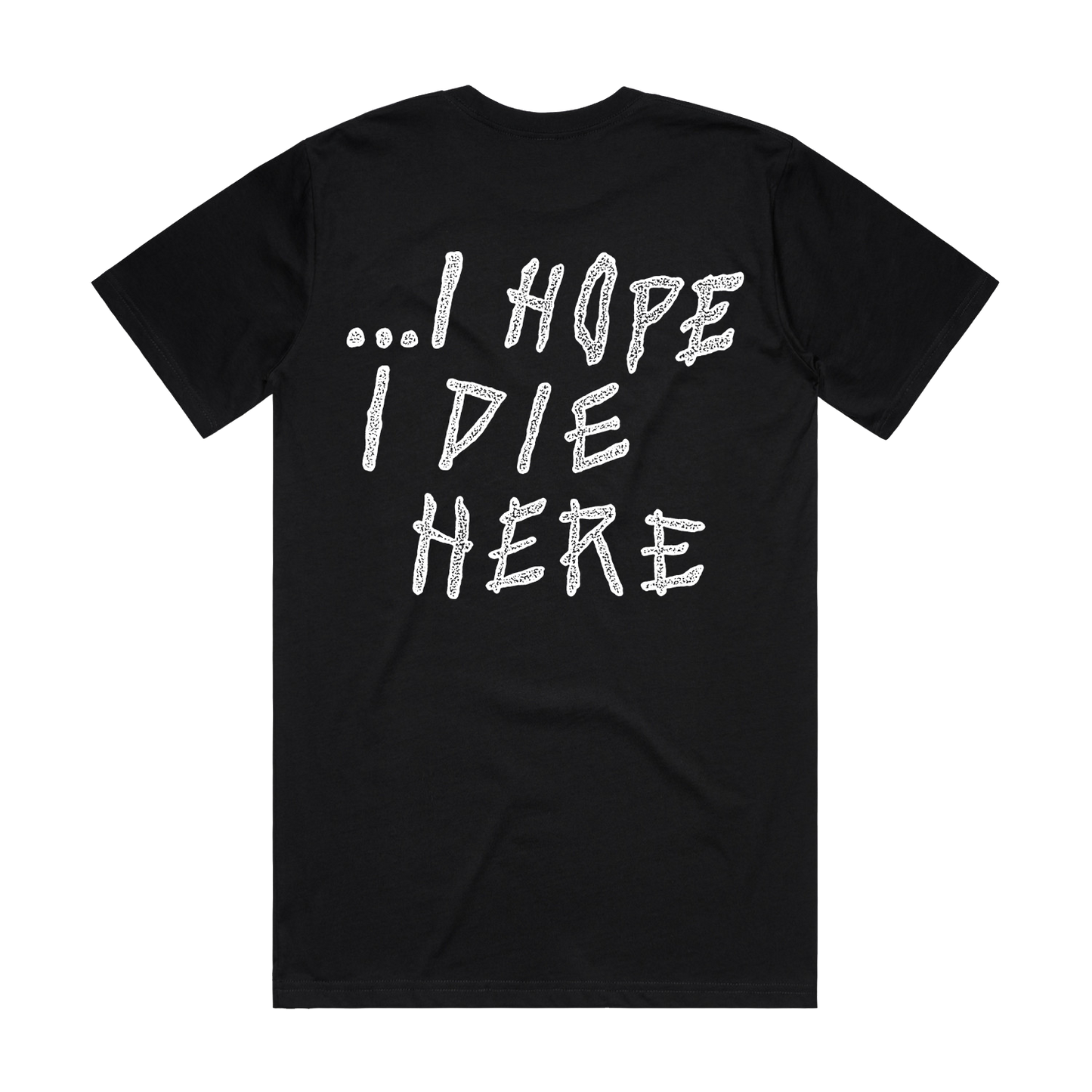 I Hope I Die Here Shirt
